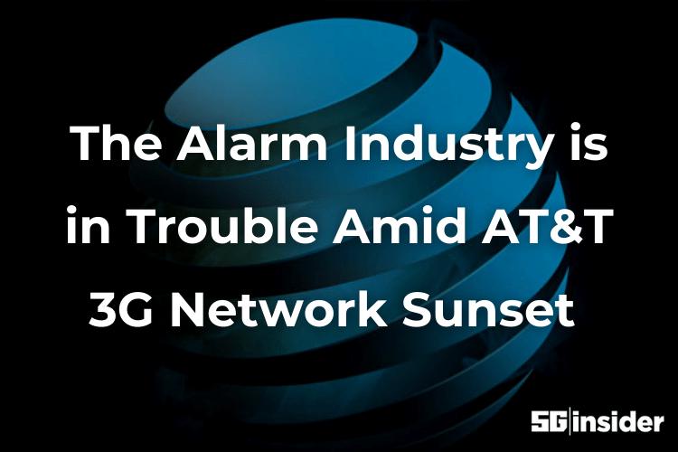 The Alarm Industry is in Trouble Amid AT&T 3G Network Sunset