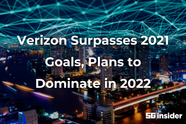 Verizon Surpasses 2021 Goals, Plans to Dominate in 2022