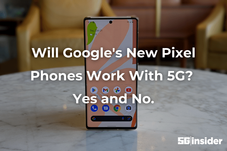 Will Google's New Pixel Phones Work With 5G Yes and No.